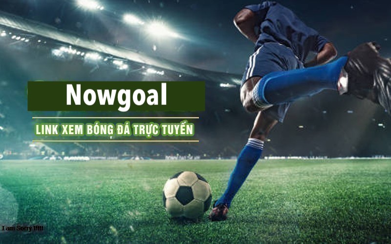 Lưu ý cần biết khi xem bóng đá tại Nowgoal