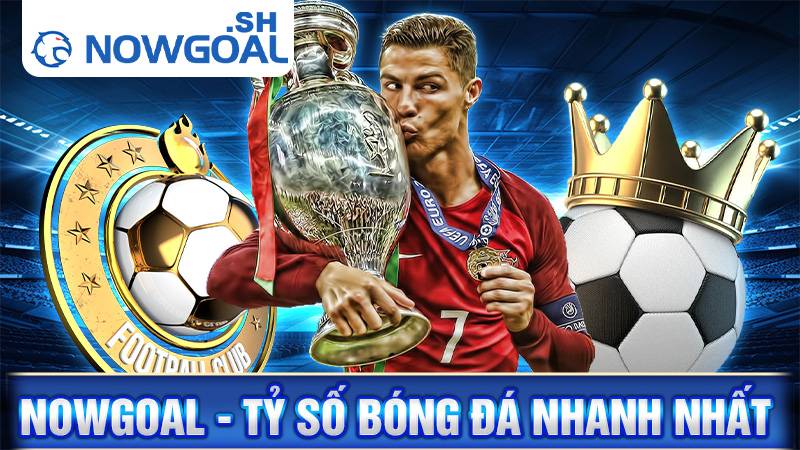 Nowgoal livescore tỷ số bóng đá trực tuyến