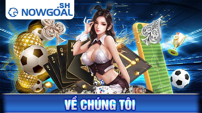 Về chúng tôi Nowgoal